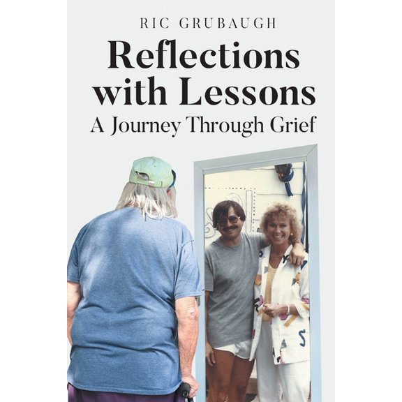 Reflections with Lessons: A Journey Through Grief, (Paperback)