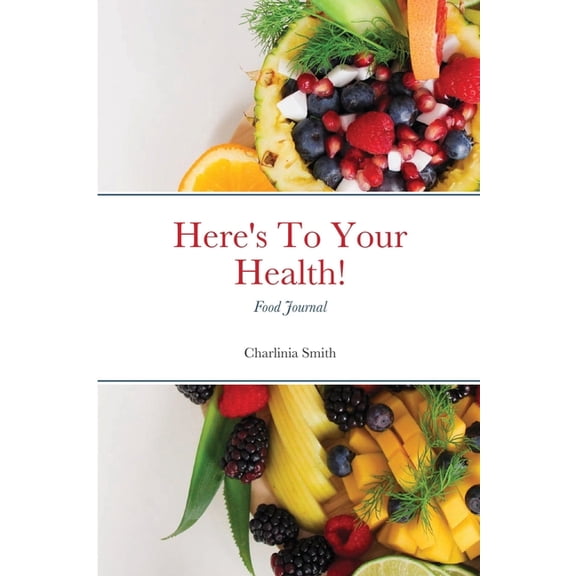 Here's To Your Health! Food Journal, (Paperback)