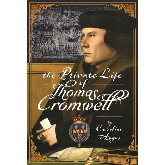 The Private Life of Thomas Cromwell (Hardcover)