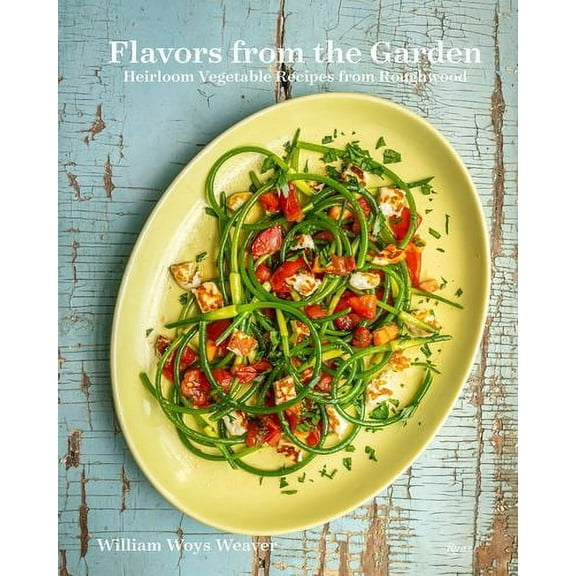 Flavors from the Garden : Heirloom Vegetable Recipes from Roughwood (Hardcover)