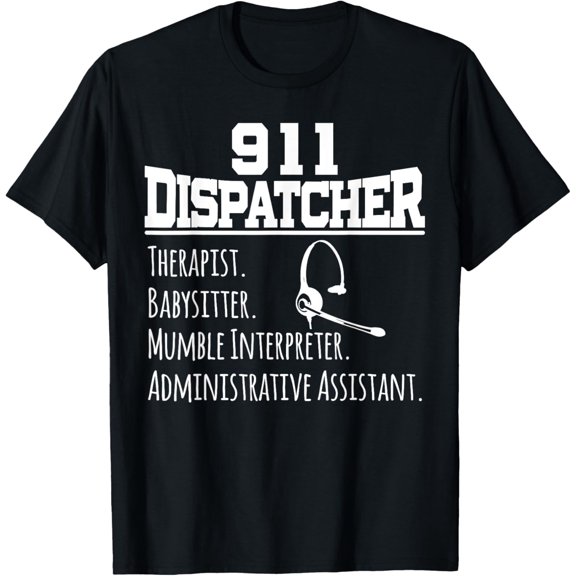 Premium Daily Comfort - Funny 911 Dispatcher T Shirt Gift For 911 Dispatch Team T-Shirt