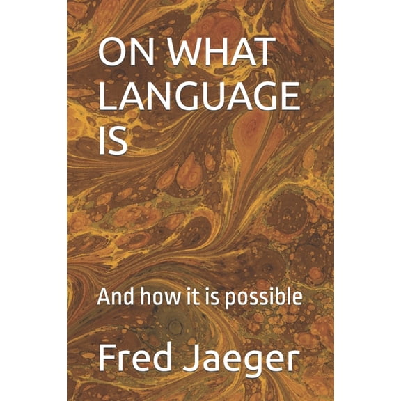 On What Language Is: And how it is possible, (Paperback)