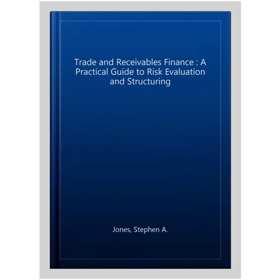 Pre-Owned Trade and Receivables Finance: A Practical Guide to Risk Evaluation and Structuring (Hardcover)