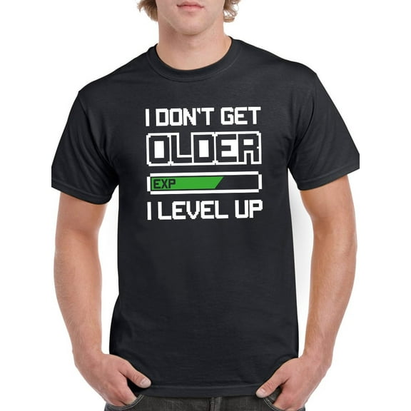 Dont Get Older I Level Up Men T-Shirt, Male 3X-Large