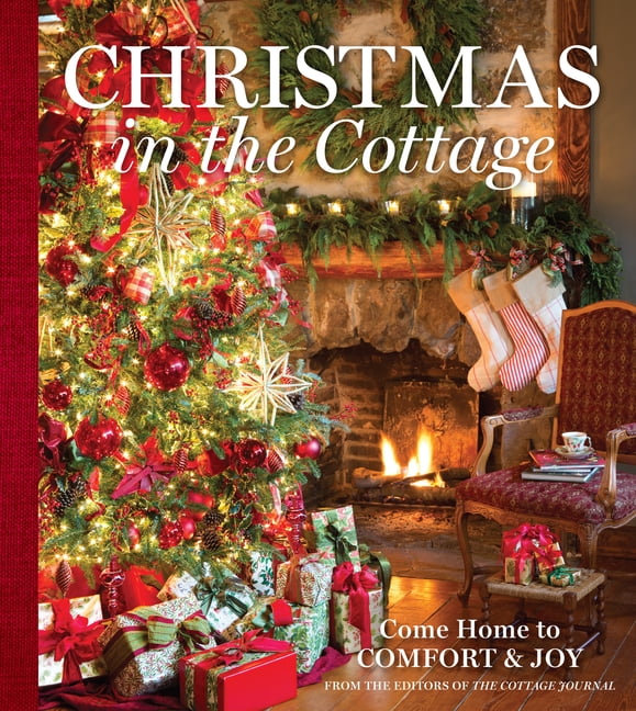 Cottage Journal Christmas in the Cottage Come Home to Comfort & Joy