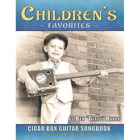 Children's Favorites Cigar Box Guitar Songbook: Over 75 Classic Kids' Songs Arranged for 3-string Open G Cigar Box Guita, (Paperback)
