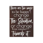 There Are Two Way To Be Happy Change The Situation, Or Change The Mindset Towards It: Daily Success, Motivation and Everyday Inspiration For Your Best