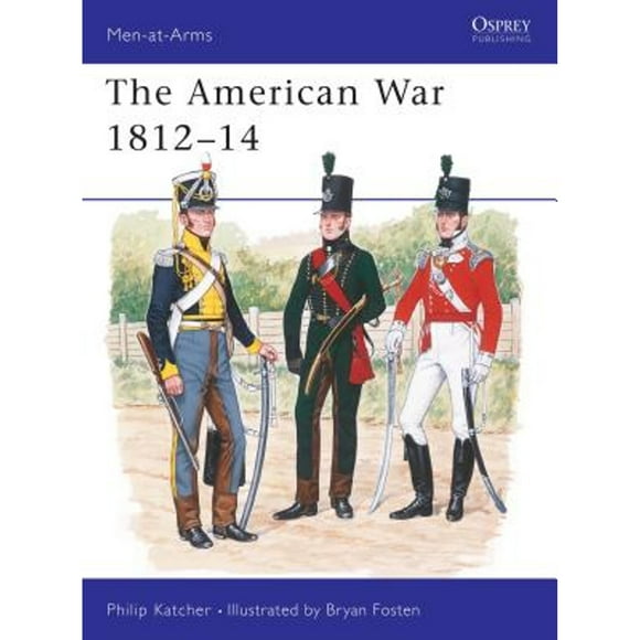 The American War 1812-14 (Paperback 9780850451979) by Philip Katcher