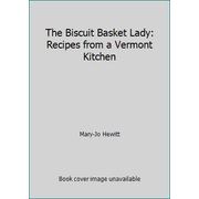 The Biscuit Basket Lady: Recipes from a Vermont Kitchen [Hardcover - Used]