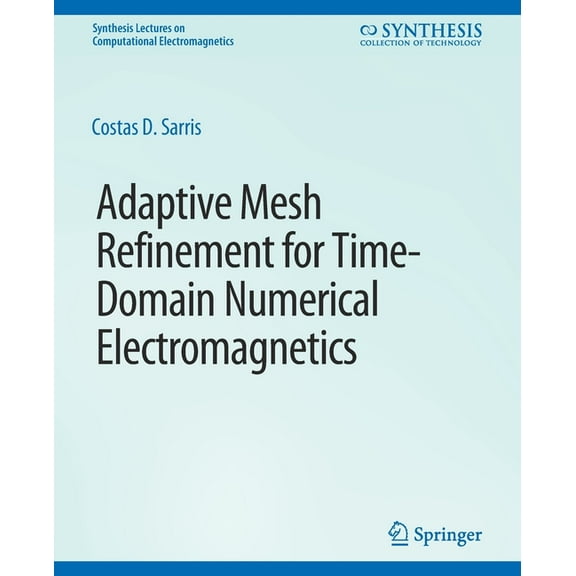 Synthesis Lectures on Computational Elec Adaptive Mesh Refinement in Time-Domain Numerical Electromagnetics, (Paperback)