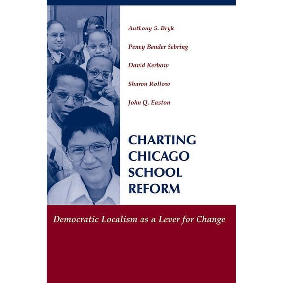 Charting Chicago School Reform: Democratic Localism as a Lever for Change, (Paperback)