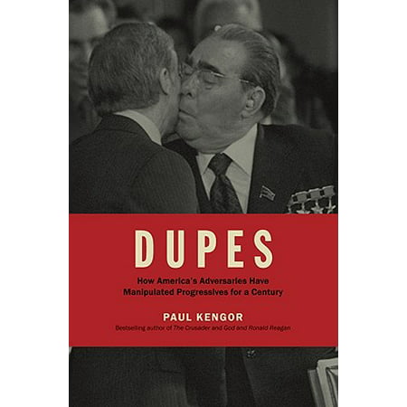 DUPES : How America’s Adversaries Have Manipulated Progressives for a