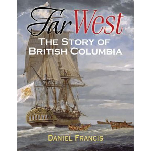 Pre-Owned Far West: The Story of British Columbia (Hardcover) 155017410X 9781550174106
