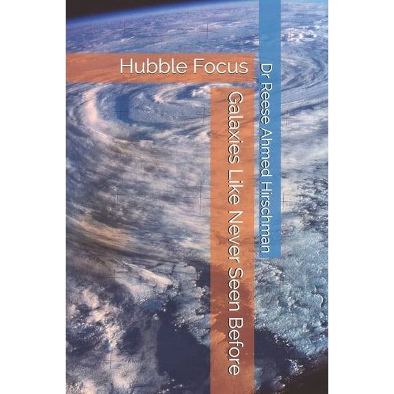 Galaxies Like Never Seen Before : Hubble Focus (Paperback)