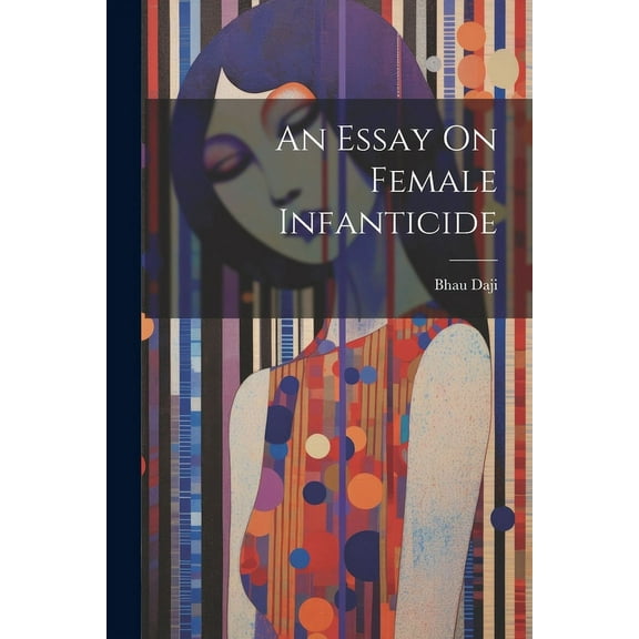 An Essay On Female Infanticide (Paperback)
