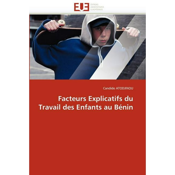 Omn.Univ.Europ.: Facteurs Explicatifs Du Travail Des Enfants Au Bénin (Paperback)