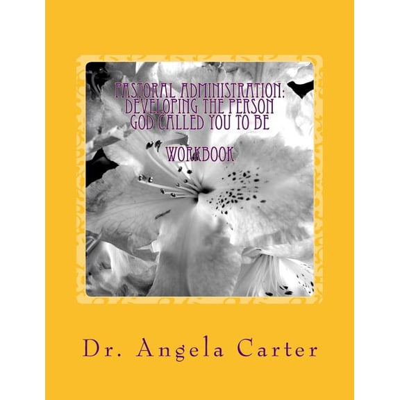 Pastoral Administration : Developing The Person God Called You To Be - Workbook (Paperback)