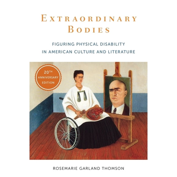 Extraordinary Bodies: Figuring Physical Disability in American Culture and Literature, (Hardcover)