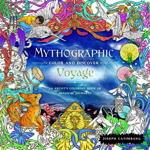 Joseph Catimbang: Mythographic Color and Discover: Voyage: An Artist's Coloring Book of Magical Journeys, 96 pages (Paperback)