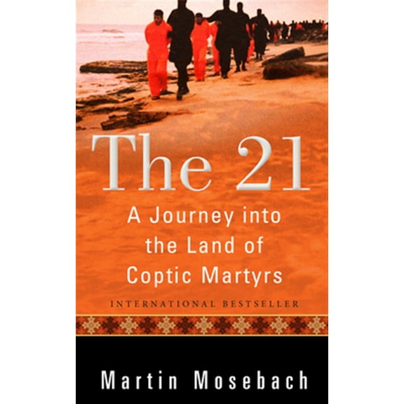 Pre-Owned The 21: A Journey into the Land of Coptic Martyrs Paperback