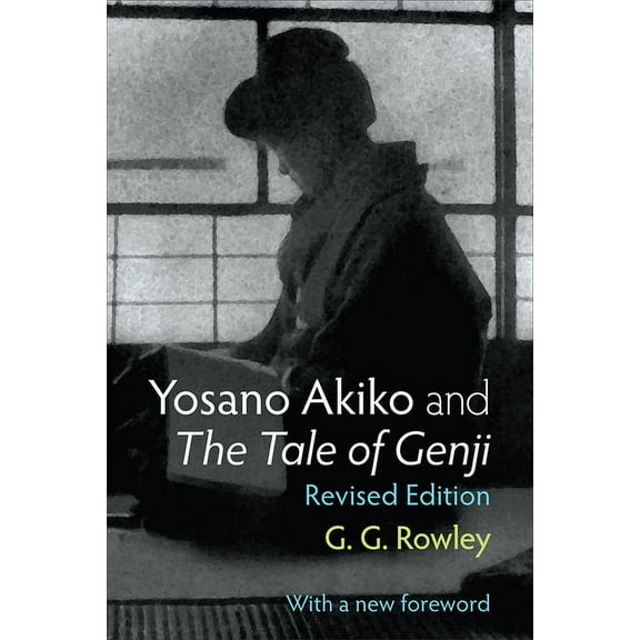 Michigan Monograph Japanese Studies Yosano Akiko and the Tale of Genji: Volume 28, (Paperback)