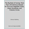 thumbnail image 1 of Pre-Owned The Big Book of Juicing: More Than 150 Delicious Recipes for Fruit and Vegetable Juices, Green Smoothies, and Probiotic Drinks (Hardcover) 1629146439 9781629146430, 1 of 1
