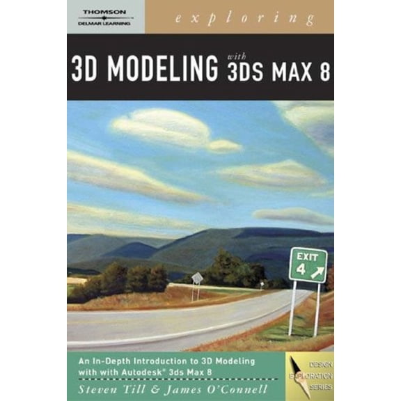 Pre-Owned Exploring 3d Modeling with 3ds Max 8, 9781418052614, 1418052612, Paperback, 1 edition