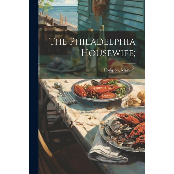 The Philadelphia Housewife; (Paperback)
