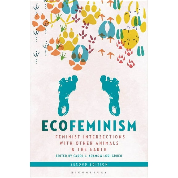 Ecofeminism, Second Edition: Feminist Intersections with Other Animals and the Earth, (Paperback)