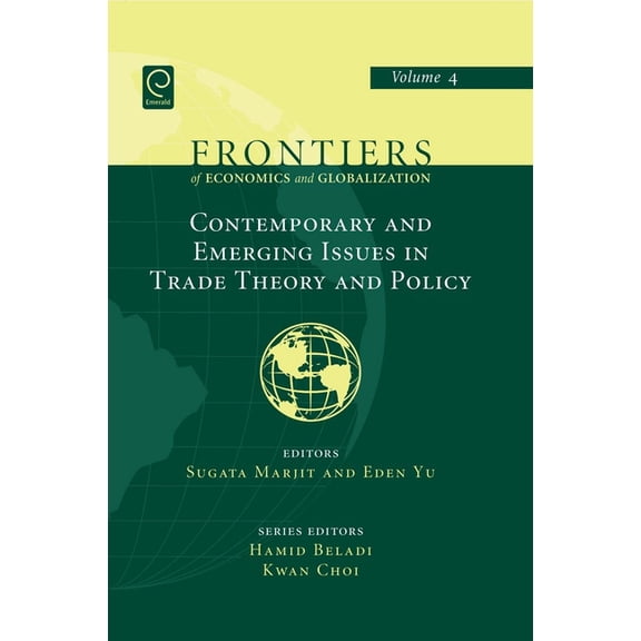 Frontiers of Economics and Globalization Contemporary and Emerging Issues in Trade Theory and Policy, Book 4, (Hardcover)