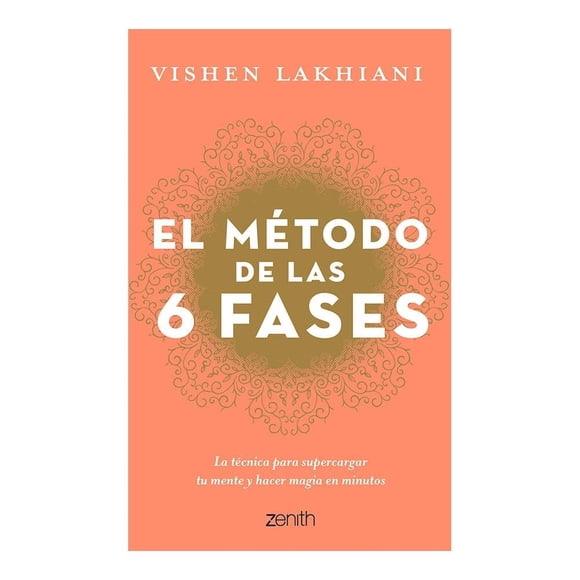 El Método de las 6 Fases Zenith Mexico Vishen Lakhiani