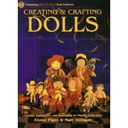 Creating & Crafting Dolls: Patterns, Techniques, and Inspiration for Making Cloth Dolls (Craft Kale Idoscope) [Paperback - Used]