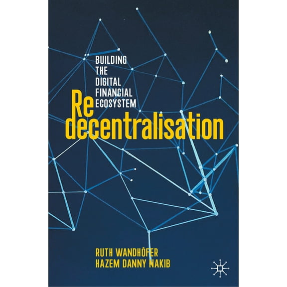 Redecentralisation: Building the Digital Financial Ecosystem, (Hardcover)