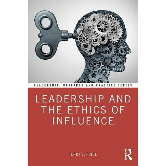 Leadership: Research and Practice Leadership and the Ethics of Influence, (Paperback)