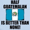 thumbnail image 2 of CafePress - Half Guatemalan Is Better Than None Body Suit - Baby Light Bodysuit, Size Newborn - 24 Months, 2 of 4