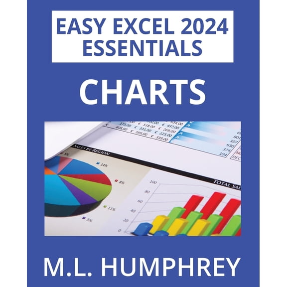 Easy Excel 2024 Essentials Excel 2024 Charts, Book 3, (Paperback)