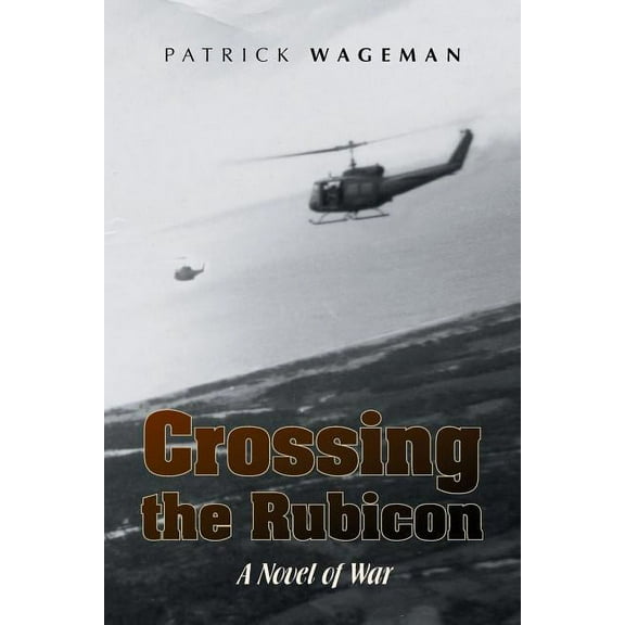 Crossing the Rubicon : A Novel in Linear Form