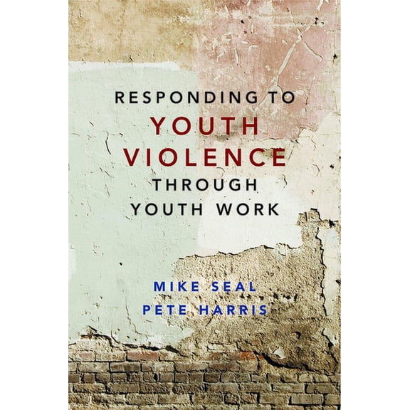 Responding to Youth Violence Through Youth Work, (Paperback)