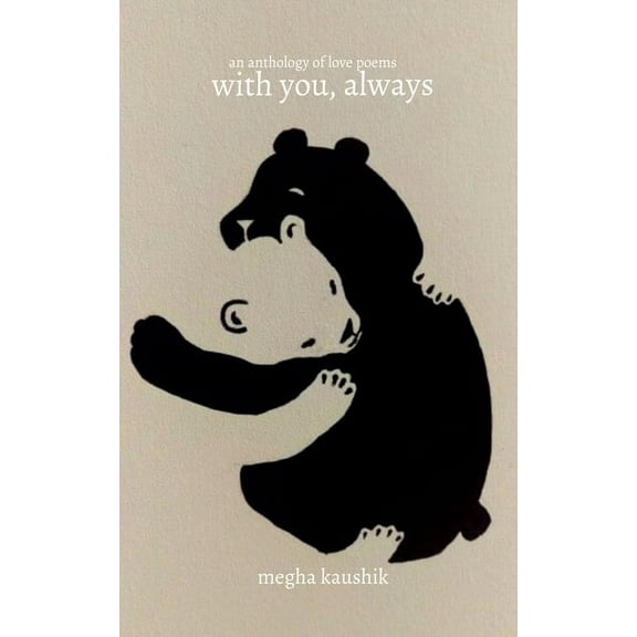 with you, always: an anthology of love poems, (Paperback)