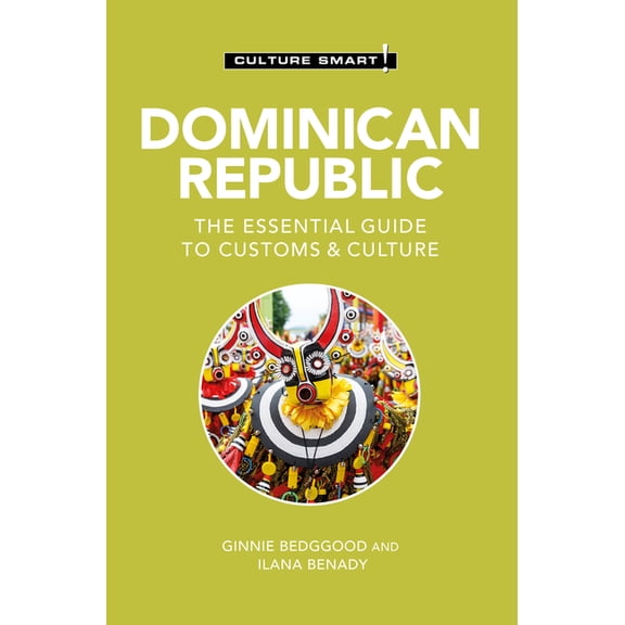 Culture Smart! The Essential Guide to Cu Dominican Republic - Culture Smart!: The Essential Guide to Customs & Culture, (Paperback)