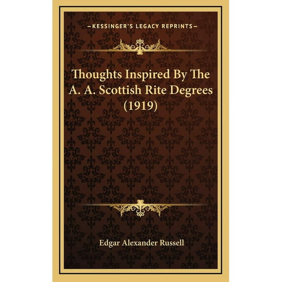 Thoughts Inspired By The A. A. Scottish Rite Degrees (1919), (Hardcover)