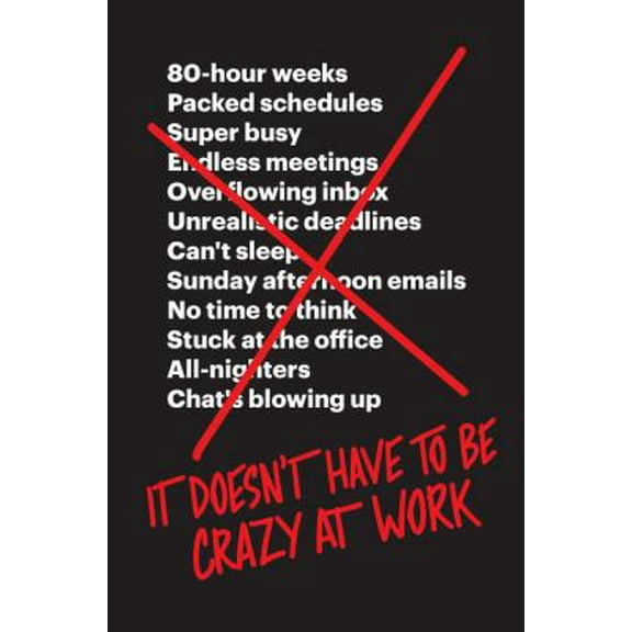 Pre-Owned It Doesn't Have to Be Crazy at Work (Hardcover) 0062874780 9780062874788