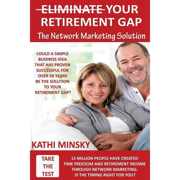 Eliminate Your Retirement Gap : The Network Marketing Solution