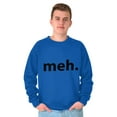 thumbnail image 5 of Meh Careless Sarcastic Satire Funny Sweatshirt for Men or Women Brisco Brands L, 5 of 6