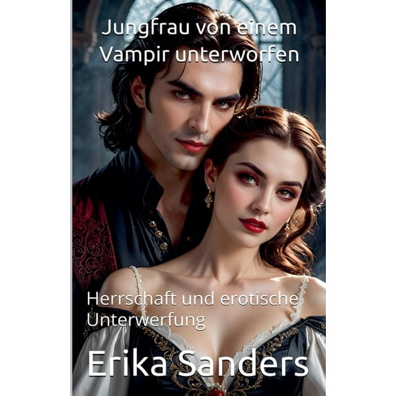 Herrschaft Und Erotische Unterwerfung Jungfrau von einem Vampir unterworfen, Book 17, (Paperback)