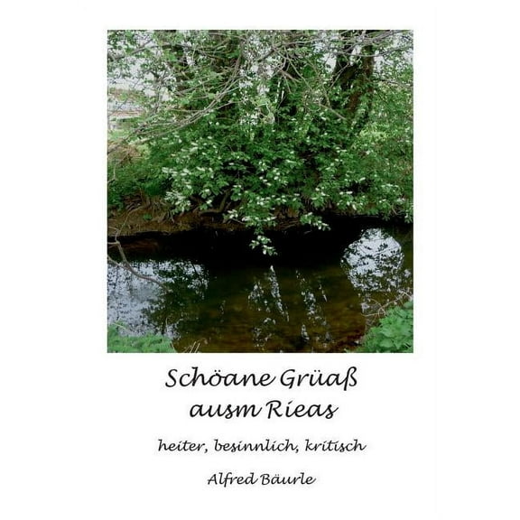 Schöane Grüaß ausm Rieas: heiter, besinnlich, kritisch, (Paperback)