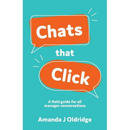 Chats that Click : A field guide for all manager conversations (Paperback)