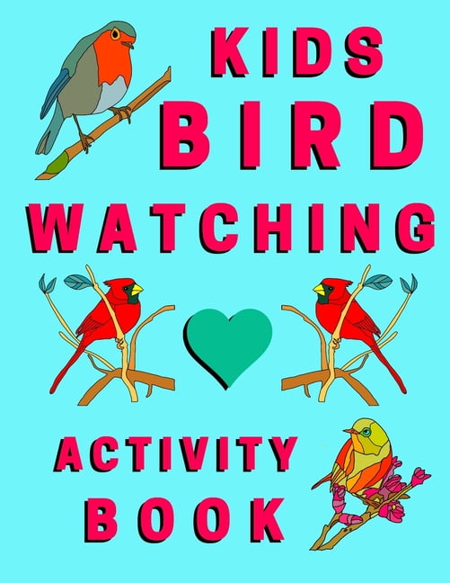Kids Bird Watching Activity Book Kids Birdwatching Activity Book with Bonus Six Coloring