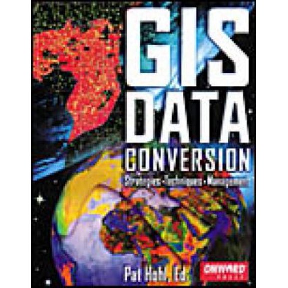 Pre-Owned GIS Data Conversion: Strategies, Techniques, and Management (Paperback) 1566901758 9781566901758