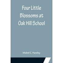 Four Little Blossoms at Oak Hill School, (Paperback)